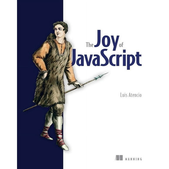 The Joy of JavaScript (Edition 1) (Paperback)