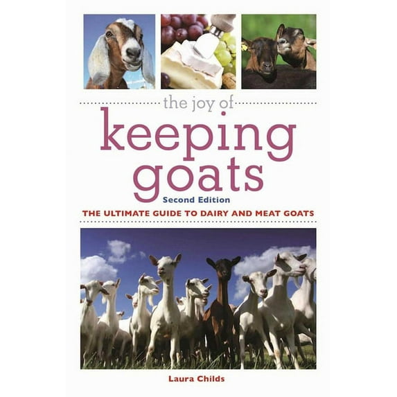 The Joy of Keeping Goats : The Ultimate Guide to Dairy and Meat Goats (Paperback)