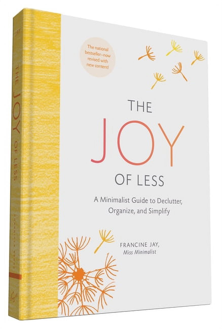 FRANCINE JAY The Joy of Less: A Minimalist Guide to Declutter, Organize, and Simplify (Updated and Revised)