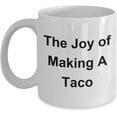 thumbnail image 1 of The Joy of Making A Taco Mug a What Makes You Happy Ceramic Coffee Tea Cup, 1 of 1