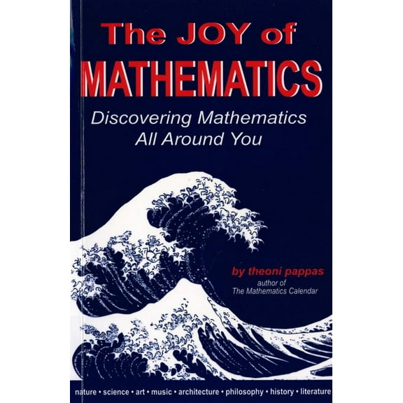 The Joy of Mathematics: Discovering Mathematics All Around You, (Paperback)