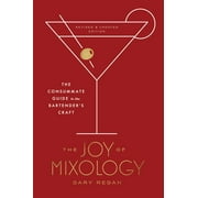 GARY REGAN The Joy of Mixology, Revised and Updated Edition : The Consummate Guide to the Bartender's Craft (Hardcover)