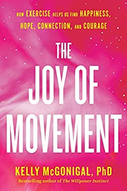 Pre-Owned The Joy of Movement: How exercise helps us find happiness, hope, connection, and courage Hardcover Kelly McGonigal