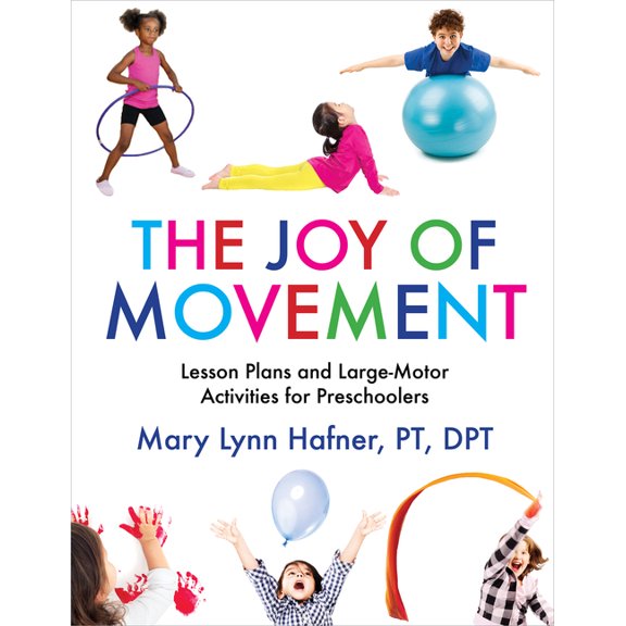 The Joy of Movement: Lesson Plans and Large-Motor Activities for Preschoolers, (Paperback)