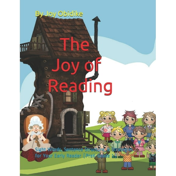 The Joy of Reading: Sight Words, Sentence Structure, and Strategies for Your Early Reader (PreK (Paperback) by Joy Ego Obidike