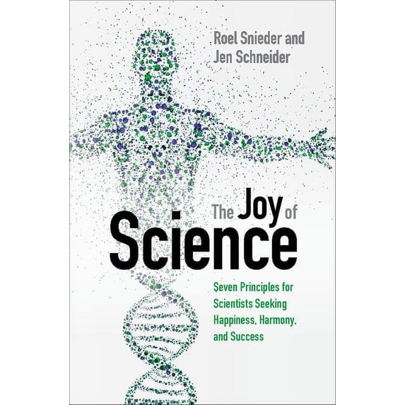 The Joy of Science: Seven Principles for Scientists Seeking Happiness, Harmony, and Success, (Hardcover)