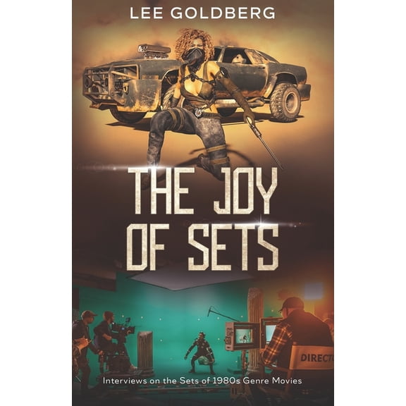 The Joy of Sets : Interviews on the Sets of 1980s Genre Movies (Paperback)