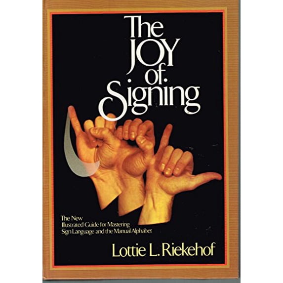 Pre-Owned The Joy of Signing : The New Illustrated Guide for Mastering Sign Language and the Manual Alphabet (Hardcover)