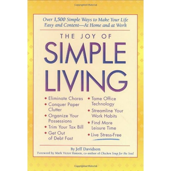 The Joy of Simple Living : Over 1,500 Simple Ways to Make Your Life Easy and Content--At Home and at Work (Hardcover)