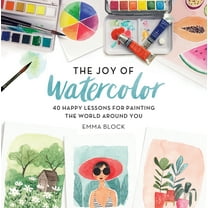 The Joy of Watercolor: 40 Happy Lessons for Painting the World Around You, (Hardcover)