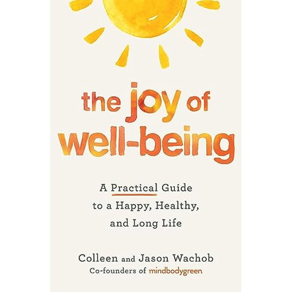 Pre-Owned The Joy of Well-Being: A Practical Guide to a Happy, Healthy, and Long Life (Paperback) 1538724839 9781538724835