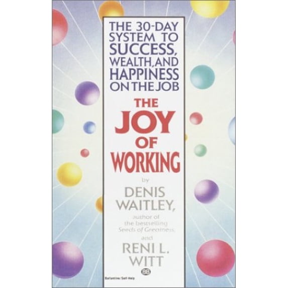 Pre-Owned The Joy of Working: The 30-Day System to Success, Wealth, and Happiness on the Job (Mass Market Paperback) 0345334876 9780345334879