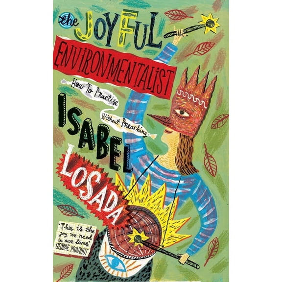 The Joyful Environmentalist : How to Practise without Preaching (Paperback)