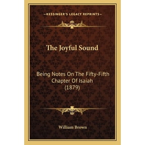 The Joyful Sound : Being Notes On The Fifty-Fifth Chapter Of Isaiah (1879) (Paperback)