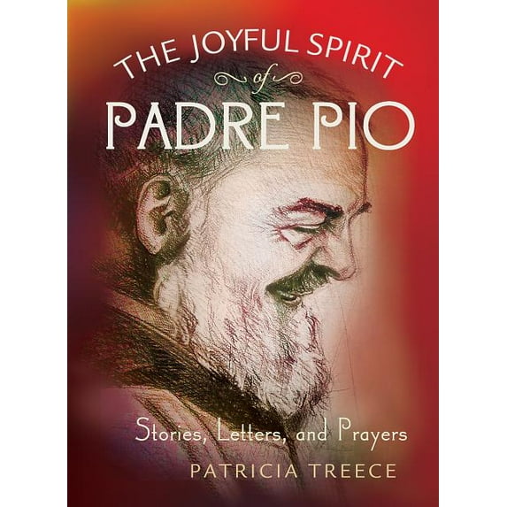 The Joyful Spirit of Padre Pio : Stories, Letters, and Prayers (Paperback)