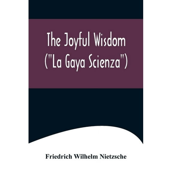 The Joyful Wisdom ("La Gaya Scienza"), (Paperback)