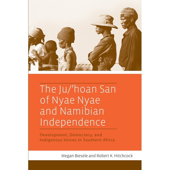 The Ju/'Hoan San of Nyae Nyae and Namibian Independence: Development, Democracy, and Indigenous Voices in Southern , (Paperback)