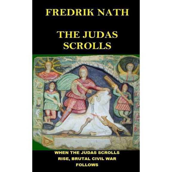 The Judas Scrolls: When the Judas Scrolls Rise Brutal Civil War Follows.
