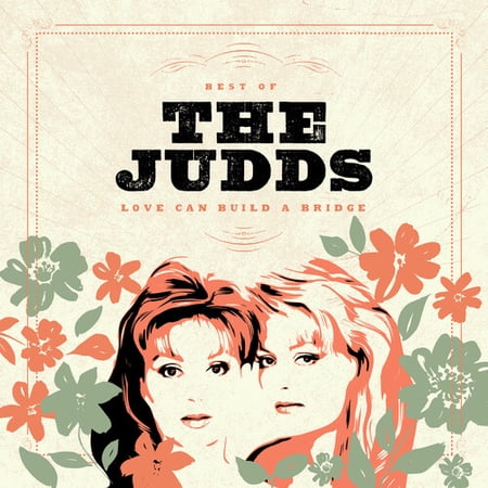 The Judds - Love Can Build A Bridge: Best Of The Judds - Music & Performance - CD