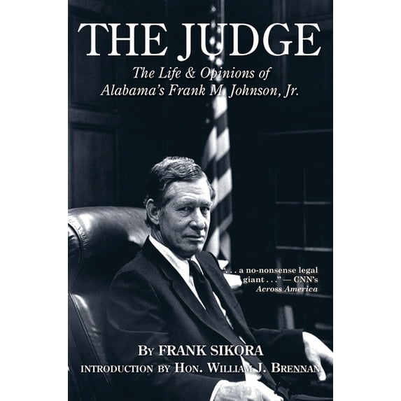 The Judge: The Life and Opinions of Alabama's Frank M. Johnson, Jr., (Hardcover)