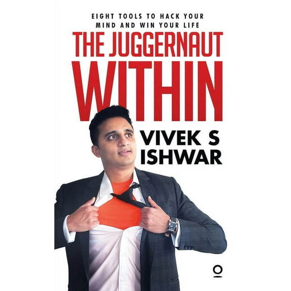 The Juggernaut Within: Eight tools to hack your mind and win your life, (Paperback)