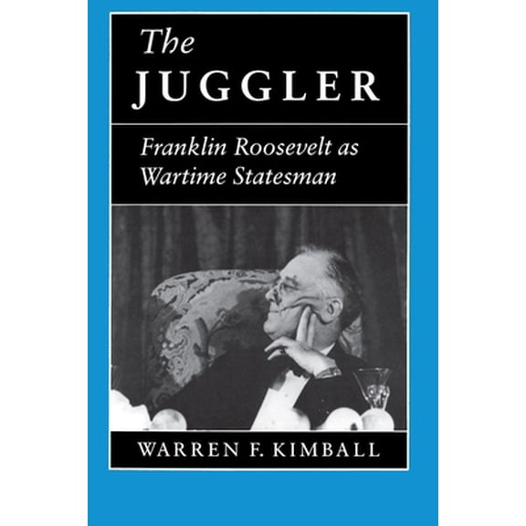 Pre-Owned The Juggler: Franklin Roosevelt as Wartime Statesman (Hardcover) 0691047871 9780691047874