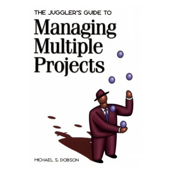 Pre-Owned The Juggler's Guide to Managing Multiple Projects (Paperback) 1880410656 9781880410653