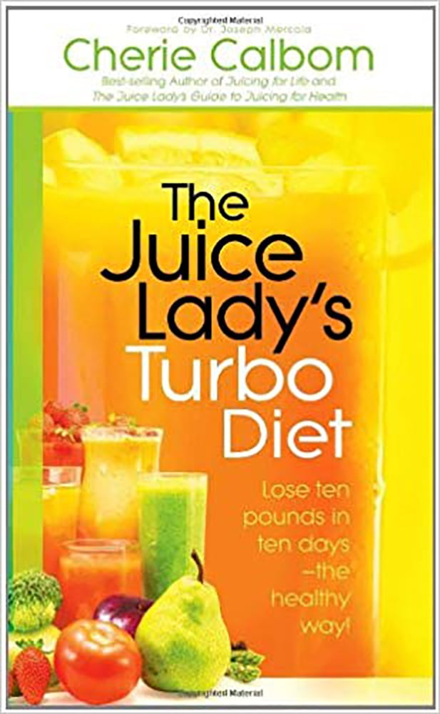 The Juice Lady's Turbo Diet Lose Ten Pounds in Ten Days—the Healthy