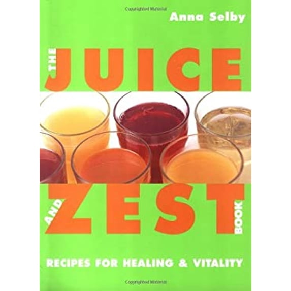 Pre-Owned The Juice and Zest Book: Recipes for Healing & Vitality (Paperback) 1855857863 9781855857865