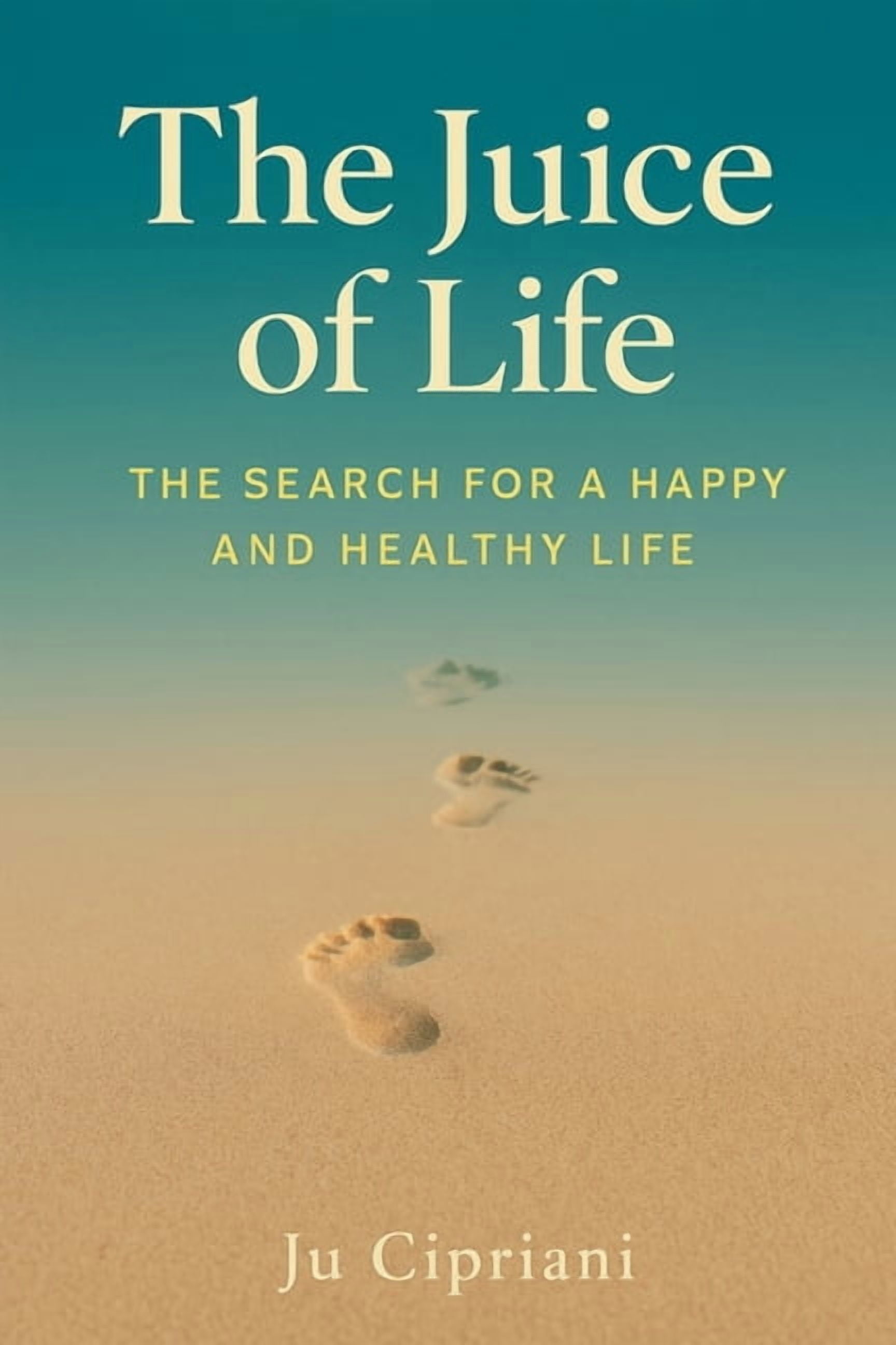 The Juice of Life - The Search for a Happy and Healthy Life, (Paperback)