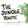 thumbnail image 1 of The Jungle Route, (Hardcover), 1 of 1