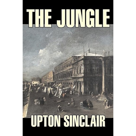 The Jungle by Upton Sinclair, Fiction, Classics, (Hardcover)