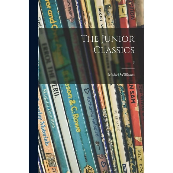 The Junior Classics; 6 (Paperback)