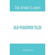 The Junior Classics Old-Fashioned Tales, Paperback