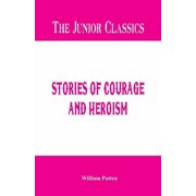 The Junior Classics Stories of Courage and Heroism, Paperback