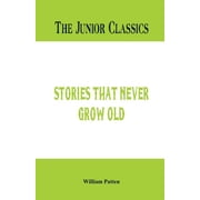 The Junior Classics Stories that never grow old, Paperback