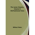 thumbnail image 1 of The Junior Classics, Volume 6: Old-Fashioned Tales, (Paperback), 1 of 1