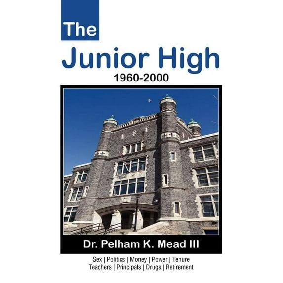 The Junior High: 1960-2000 (Paperback) by Pelham K Mead
