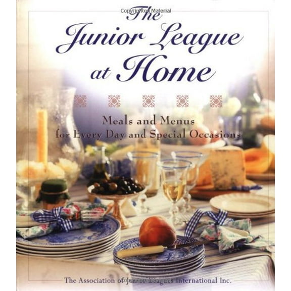 Pre-Owned The Junior League at Home: Meals and Menus for Every Day & Special Occasions (Hardcover) 0399150722 9780399150722