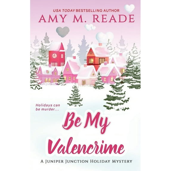 The Juniper Junction Holiday Mystery Be My Valencrime, Book 3, (Paperback)