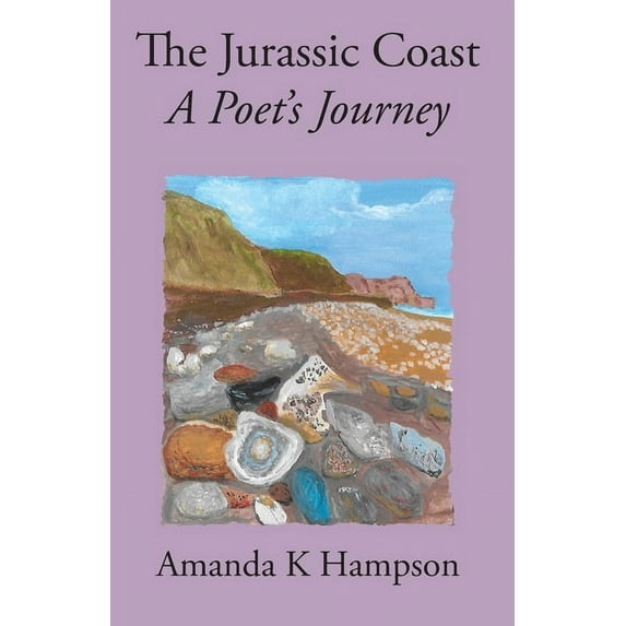 The Jurassic Coast, A Poet's Journey: A Poet's Journey, (Paperback)