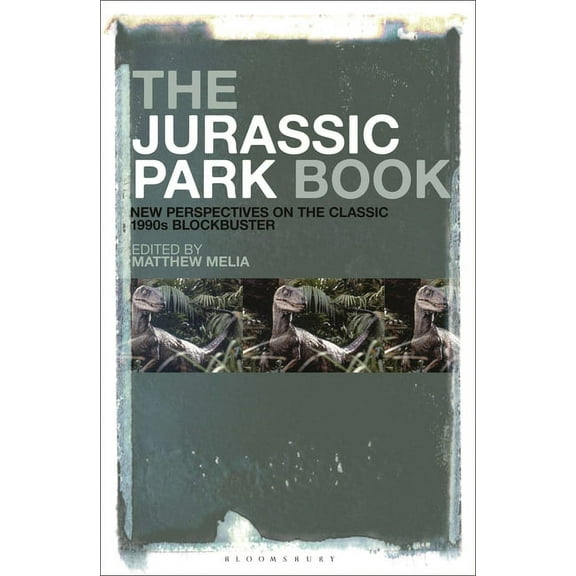 The Jurassic Park Book: New Perspectives on the Classic 1990s Blockbuster, (Hardcover)