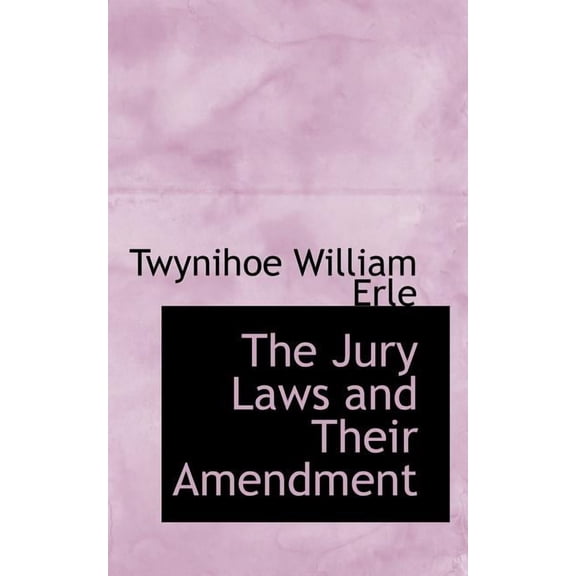 The Jury Laws and Their Amendment, (Paperback)