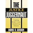 thumbnail image 1 of Pre-Owned The Justice Juggernaut: Fighting Street Crime, Controlling Citizens (Paperback) 0813514789 9780813514789, 1 of 1