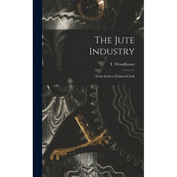 The Jute Industry (Hardcover)