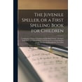thumbnail image 1 of The Juvenile Speller, or a First Spelling Book for Children (Paperback), 1 of 1