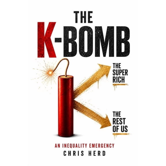 The K-Bomb: An Inequality Emergency, (Paperback)