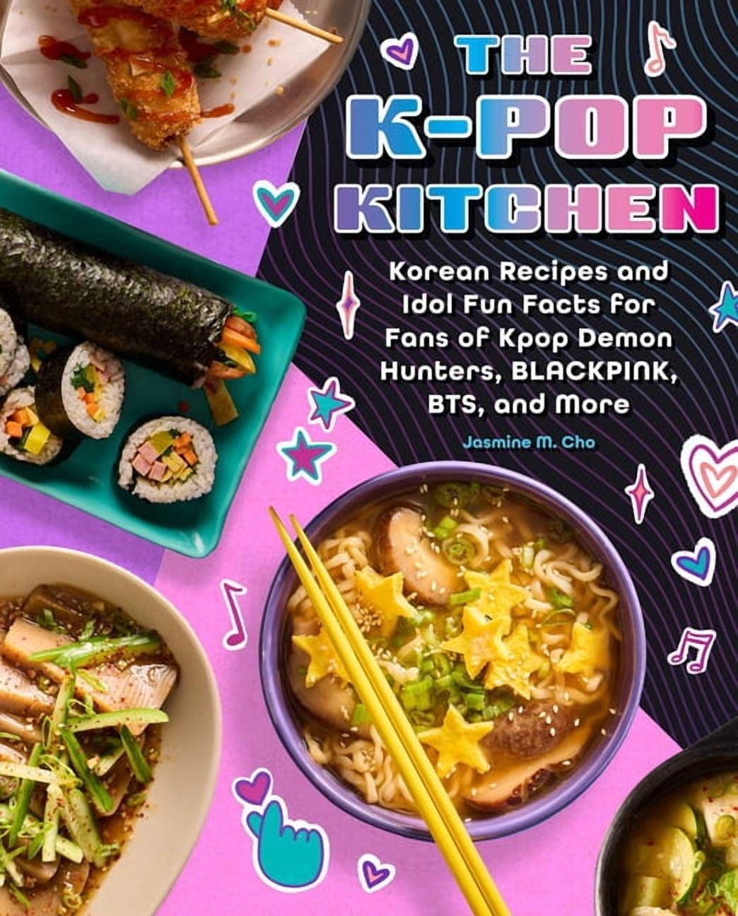 The K-Pop Kitchen: Korean Recipes and Idol Fun Facts for Fans of Kpop Demon Hunters, Blackpink, Bts, and More, (Hardcover)