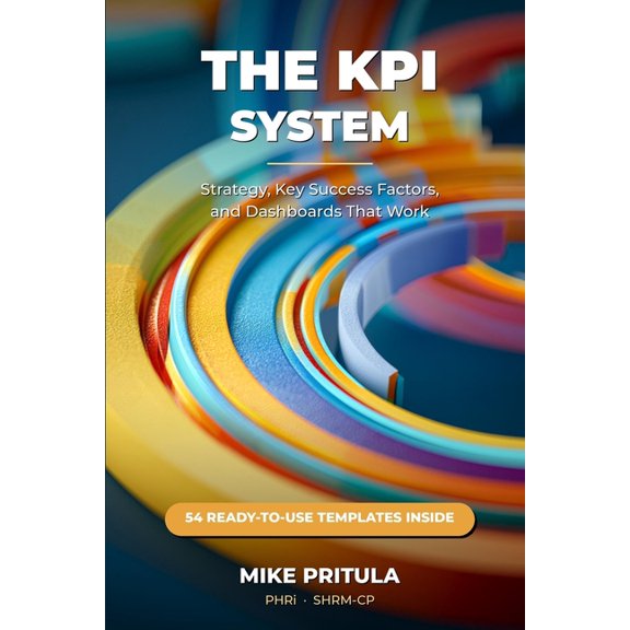 The KPI System: Strategy, Key Success Factors, and Dashboards That Work, (Paperback)
