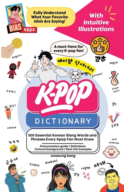 The KPOP Dictionary: 500 Essential Korean Slang Words and Phrases Every KPOP Fan Must Know, (Paperback)